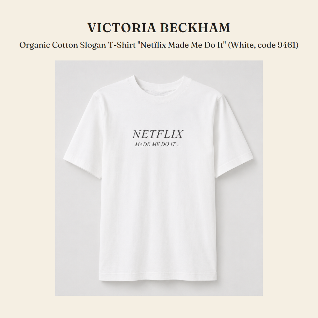 빅토리아 베컴(Victoria Beckham) Organic Cotton Slogan T-Shirt "Netflix Made Me Do It" (White, code 9461) - 영국 정품 직수입 | Lhea UK(레아영국)