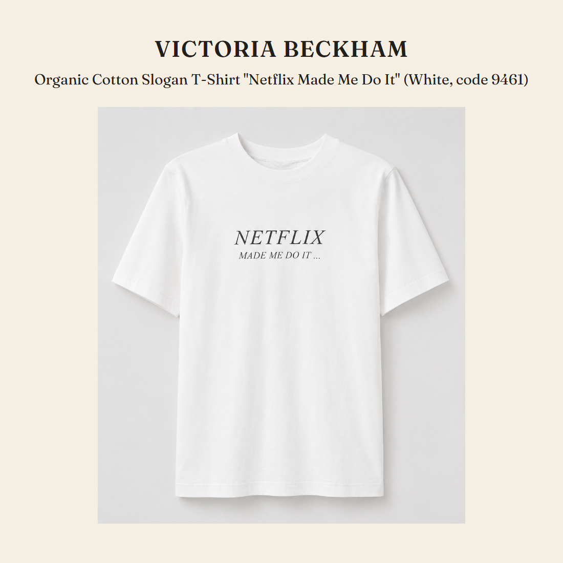 빅토리아 베컴(Victoria Beckham) Organic Cotton Slogan T-Shirt "Netflix Made Me Do It" (White, code 9461) - 영국 정품 직수입 | Lhea UK(레아영국)